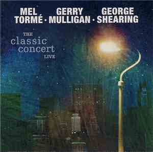 Mel Tormé / Gerry Mulligan / George Shearing - The Classic Concert Live