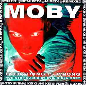 Moby - Everything Is Wrong (DJ Mix Album)