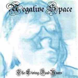 Negative Space - The Living Dead Years