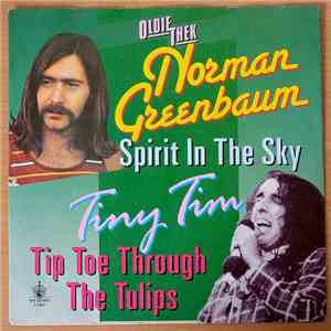 Norman Greenbaum / Tiny Tim - Spirit In The Sky / Tip-Toe Through The Tulip ...