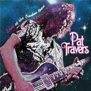 Pat Travers - Live At The Bamboo Room