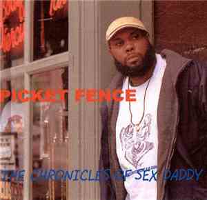 Picket Fence - The Chronicles Of Sex Daddy