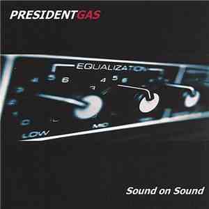 President Gas - Sound On Sound