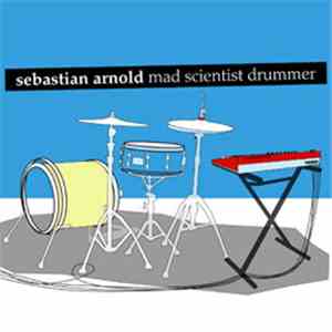 Sebastian Arnold - mad scientist drummer