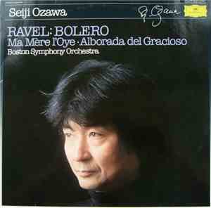 Seiji Ozawa, Ravel, Boston Symphony Orchestra - Bolero / Ma Mère L'Oye / Al ...