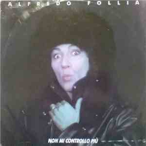 Alfredo Follia - Non Mi Controllo Piu'