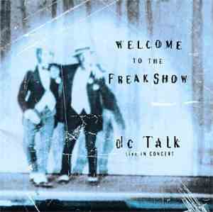 DC Talk - Live In Concert / Welcome To The Freakshow