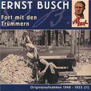 Ernst Busch - Lied Der Zeit Originalaufnahmen 1946 - 1953 (II) - Fort Mit D ...