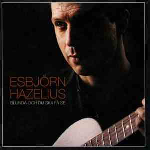 Esbjörn Hazelius - Blunda Och Du Ska Få Se