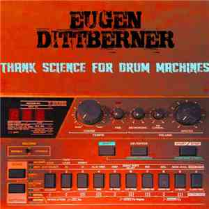 Eugen Dittberner - Thank Science For Drum Machines