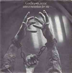 Godley & Creme - Save A Mountain For Me