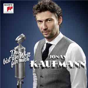 Jonas Kaufmann - Du Bist Die Welt Für Mich