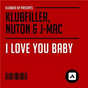 Klubfiller, Nuton & J-Mac - I Love You Baby