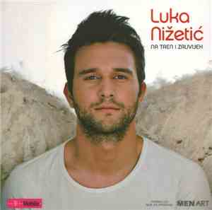 Luka Nižetić - Na Tren I Zauvijek