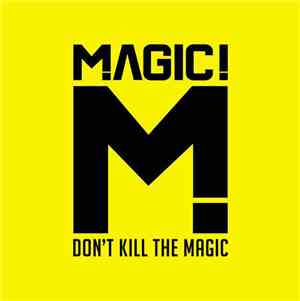MAGIC! - Don't Kill The Magic