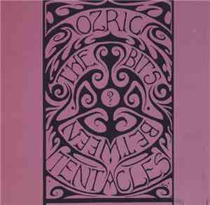 Ozric Tentacles - The Bits Between The Bits