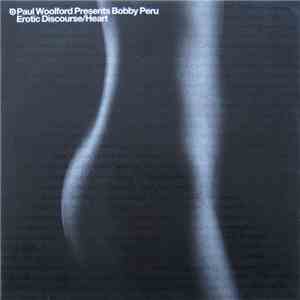 Paul Woolford Presents Bobby Peru - Erotic Discourse / Heart