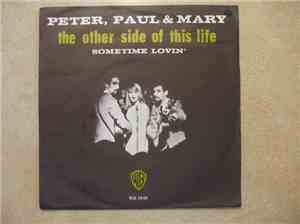 Peter, Paul & Mary - The Other Side Of This Life / Sometime Lovin'