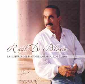Raúl Di Blasio - La Historia Del Piano De América...Los Éxitos