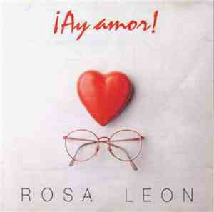 Rosa León - ¡Ay Amor!