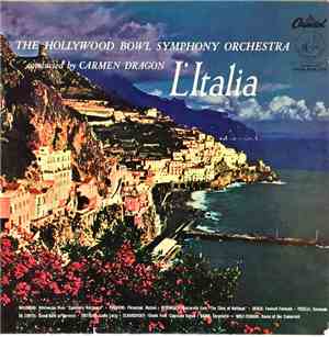 The Hollywood Bowl Symphony Orchestra Conducted By Carmen Dragon - L'Italia