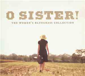 Various - O Sister! (The Women’s Bluegrass Collection)