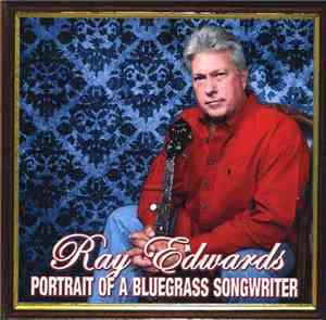 Various - Ray Edwards: Portrait of a Bluegrass Songwriter