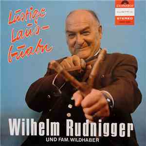 Wilhelm Rudnigger Und Fam. Wildhaber - Lustige Lausbuabn