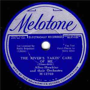 Allen-Hawkins And Their Orchestra - The River's Takin' Care Of Me / Ain'tch ...