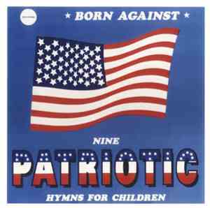 Born Against - Nine Patriotic Hymns For Children
