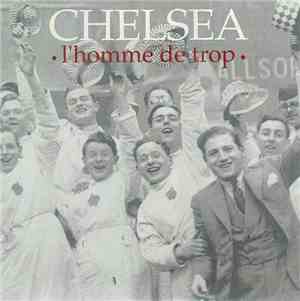 Chelsea  - L'Homme De Trop