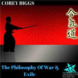 Corey BIggs - The Philosophy Of War & Exile