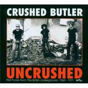 Crushed Butler - Uncrushed: Previously Unreleased British Punk From The Und ...
