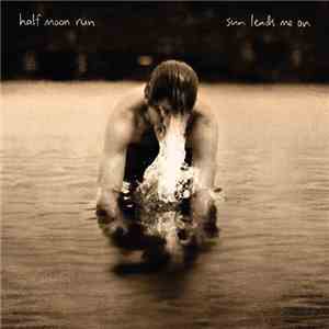 Half Moon Run - Sun Leads Me On