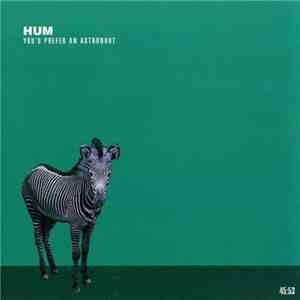 Hum  - You'd Prefer An Astronaut