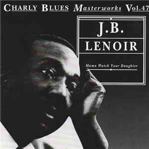 J.B. Lenoir - Mama Watch Your Daughter