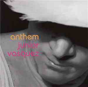 Junior Vasquez - Anthem