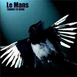 Le Mans  - Things To Bend
