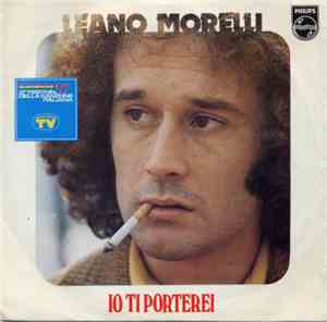 Leano Morelli - Io Ti Porterei / C'eri Anche Tu