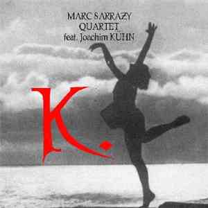Marc Sarrazy Feat. Joachim Kühn - K.