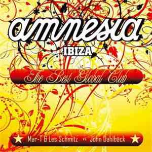 Mar-T & Les Schmitz vs John Dahlbäck - Amnesia Ibiza: The Best Global Club