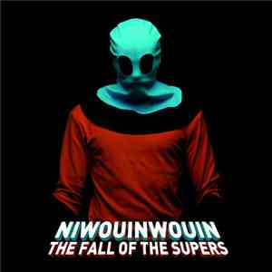 Niwouinwouin - The Fall Of The Supers