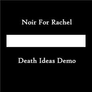 Noir For Rachel - Death Ideas Demo