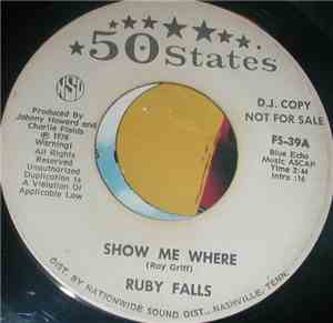 Ruby Falls  - Show Me Where / Somewhere There's A Rainbow Over Texas