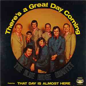The Blue Ridge Quartet - There's A Great Day Coming