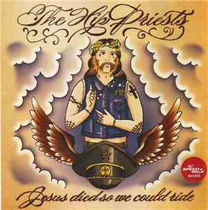 The Hip Priests / Dead Cuts - Jesus Died So We Could Ride / Kill Desire