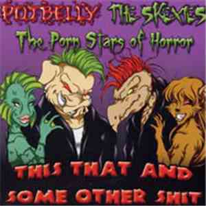 The Porn Stars Of Horror / The Skexies / Potbelly - This That And Some Othe ...