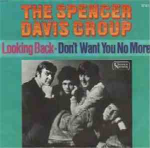The Spencer Davis Group - Looking Back / Don't Want You No More