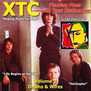 XTC - Phasing Phun With Your Clothes On (Volume 2 - Drums & Wires)