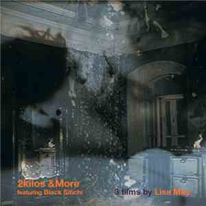 2kilos &More featuring Black Sifichi - 3 Films By Lisa May
